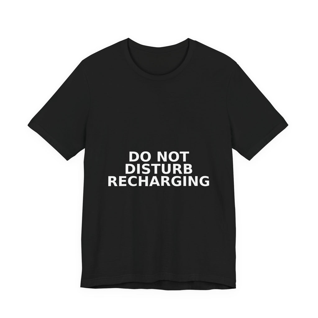 Do Not Disturb / Recharging - Funny Introvert Gift Tee