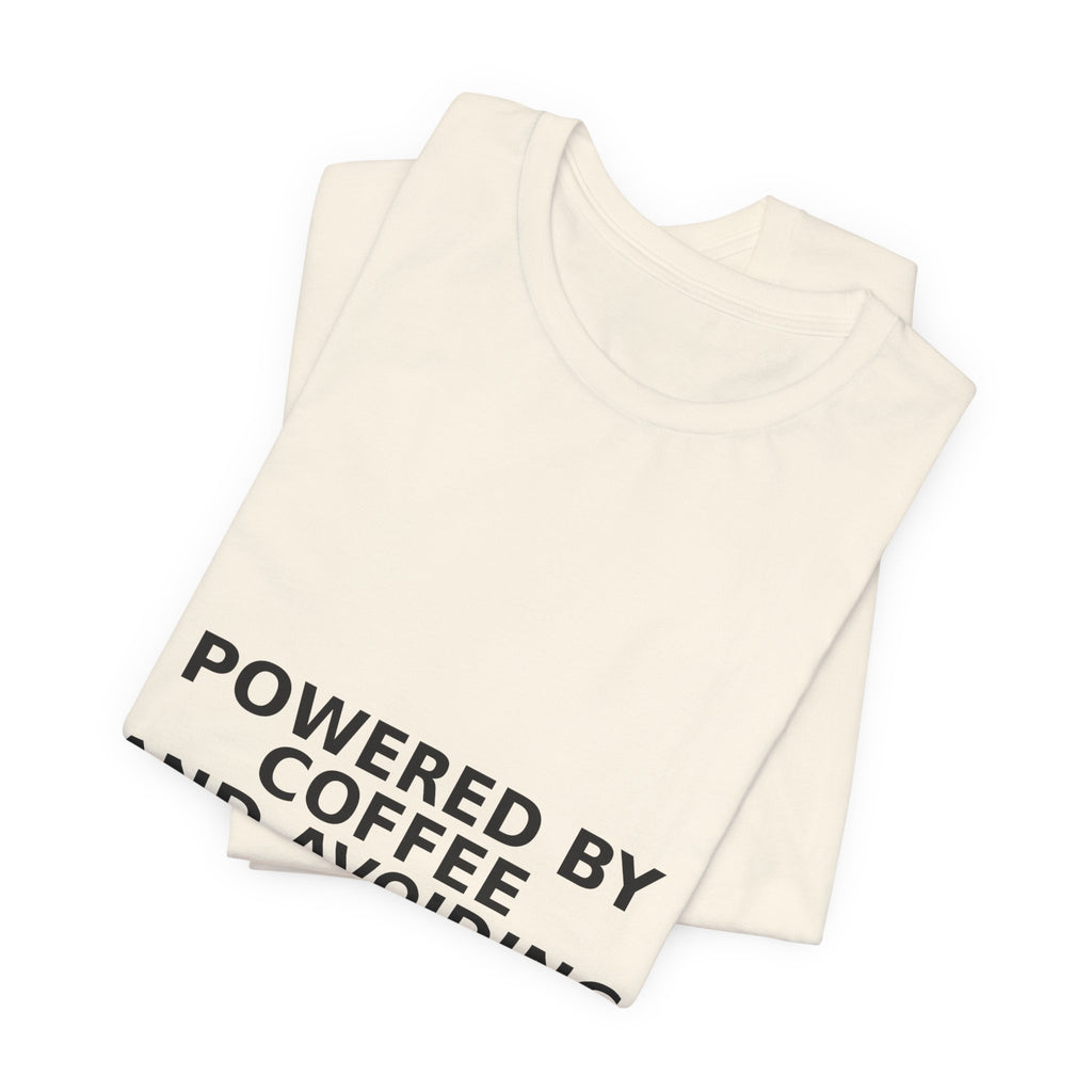 Powered By Coffee And Avoiding People - Funny Coffee Shirt