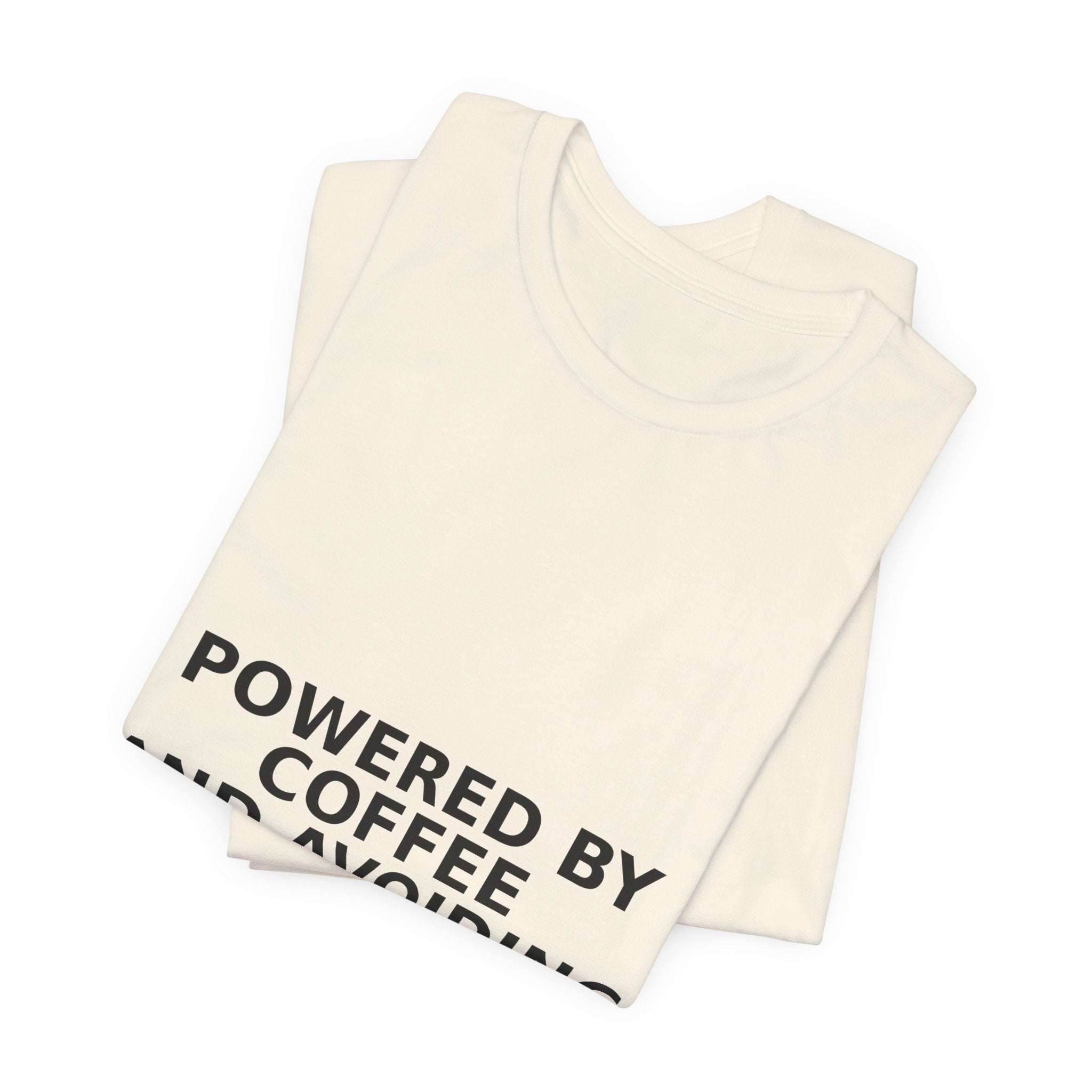 Powered By Coffee And Avoiding People - Funny Coffee Shirt