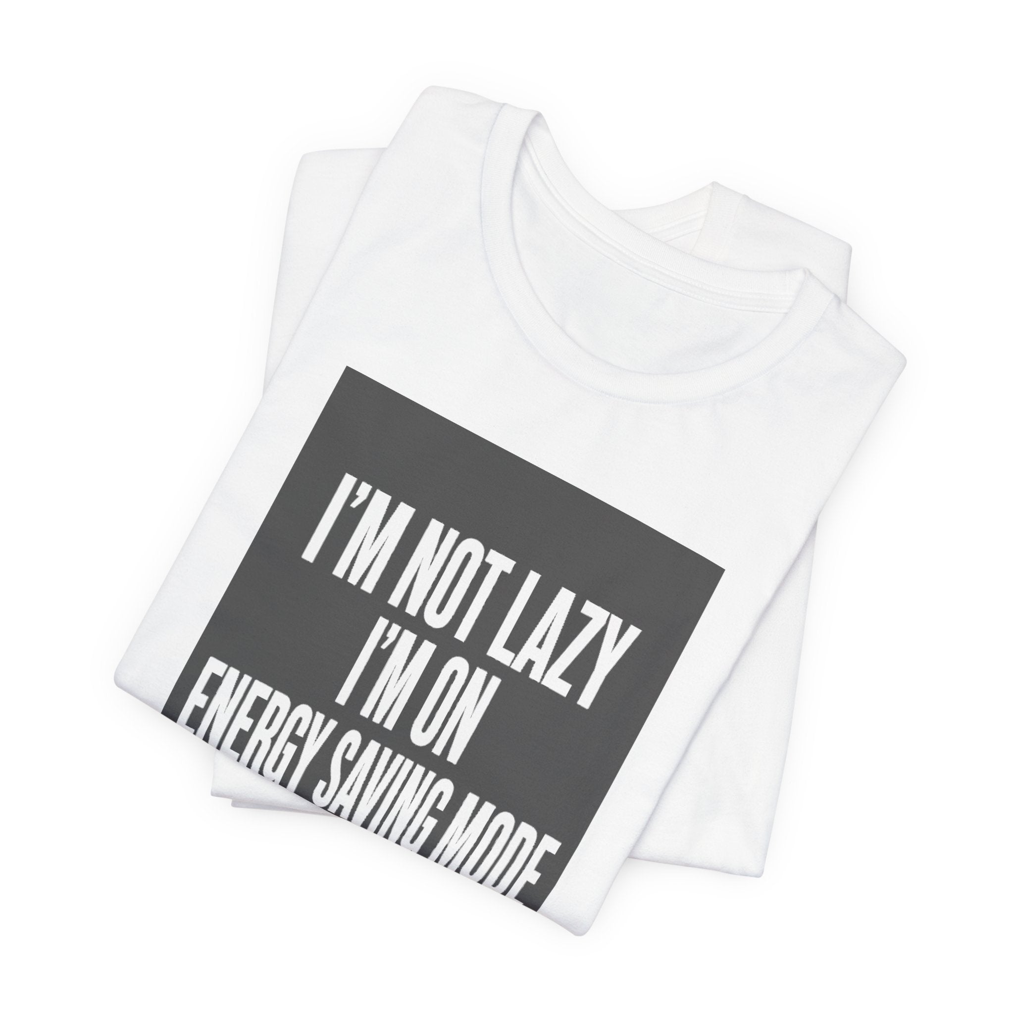I'm Not Lazy Shirt | Energy Saving Mode Tee | Introvert Social Battery Gift