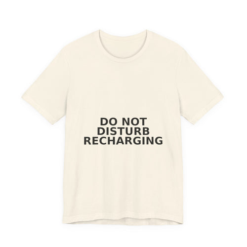 Do Not Disturb / Recharging - Funny Introvert Gift Tee