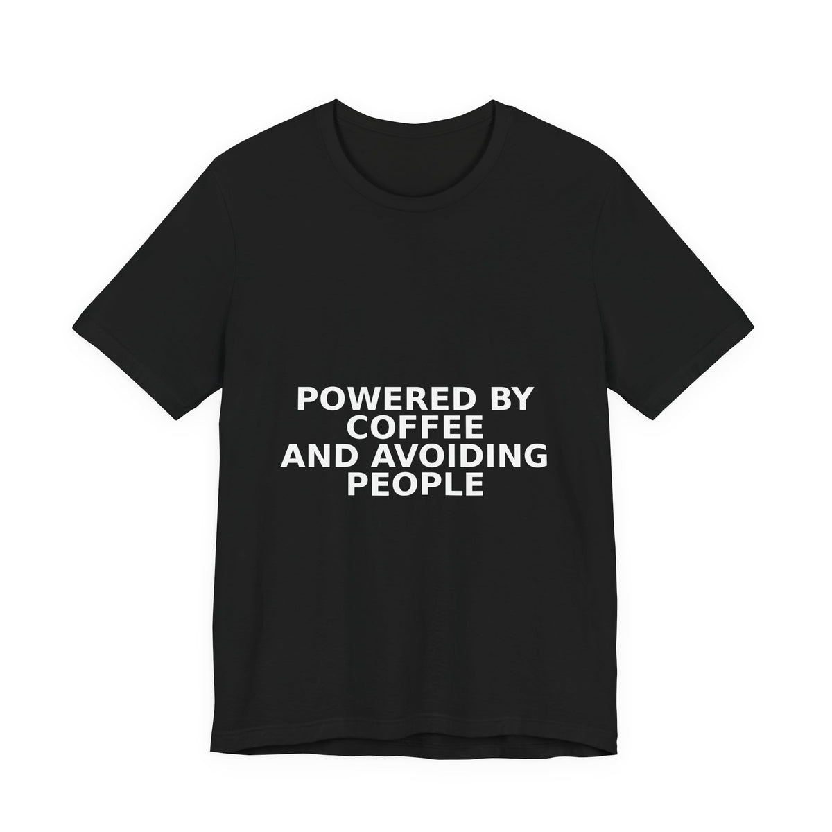 Powered By Coffee And Avoiding People - Funny Coffee Shirt