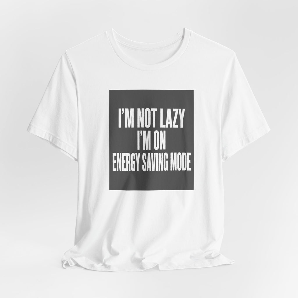 I'm Not Lazy Shirt | Energy Saving Mode Tee | Introvert Social Battery Gift