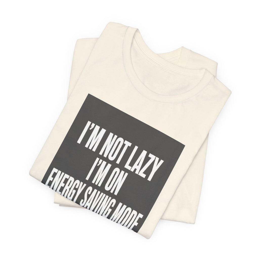 I'm Not Lazy Shirt | Energy Saving Mode Tee | Introvert Social Battery Gift