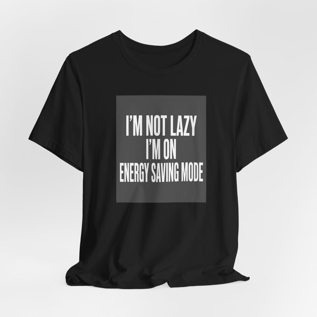 I'm Not Lazy Shirt | Energy Saving Mode Tee | Introvert Social Battery Gift