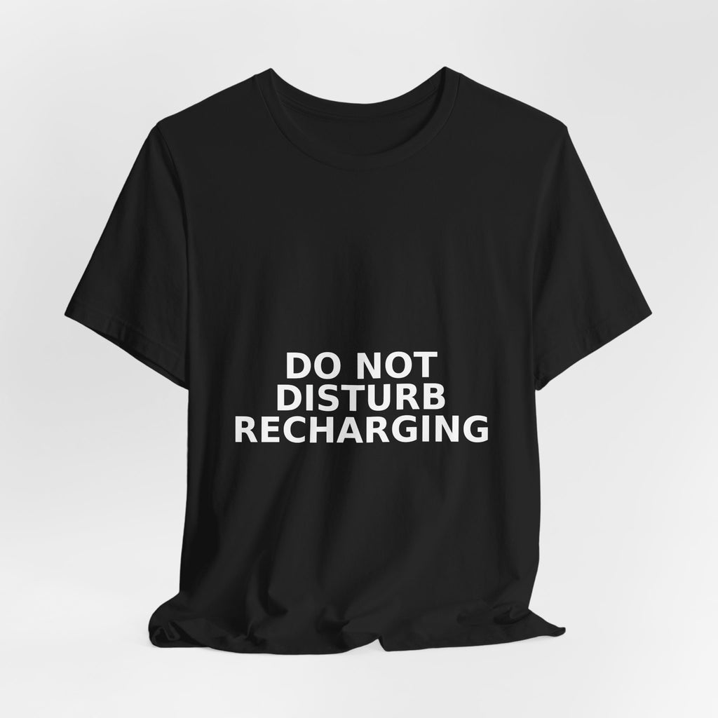 Do Not Disturb / Recharging - Funny Introvert Gift Tee