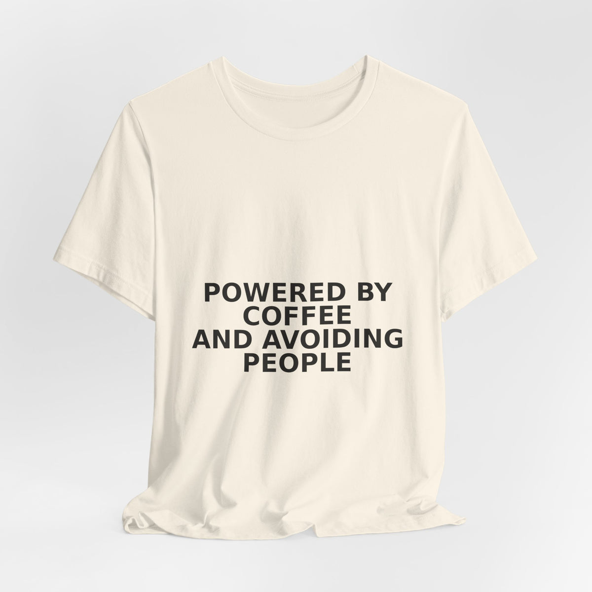 Powered By Coffee And Avoiding People - Funny Coffee Shirt
