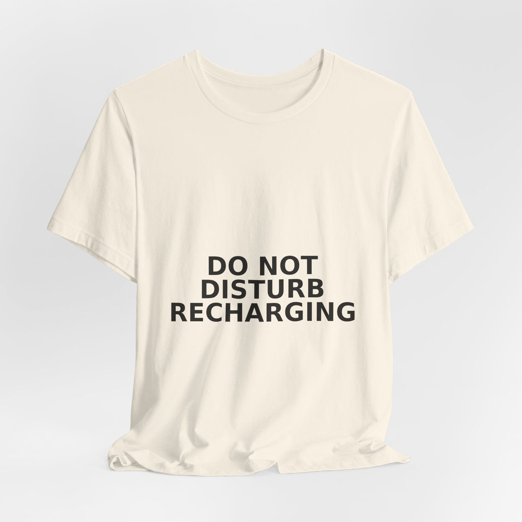 Do Not Disturb / Recharging - Funny Introvert Gift Tee