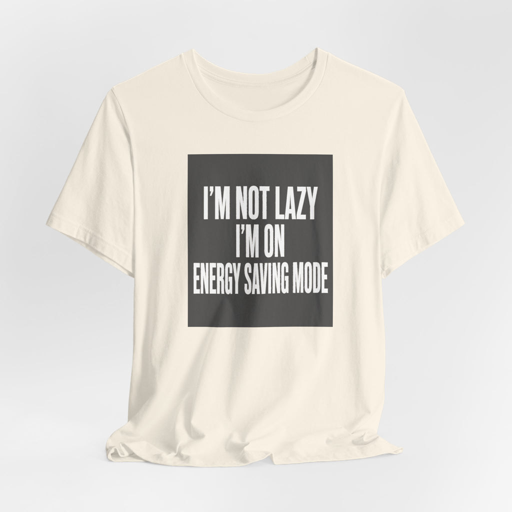 I'm Not Lazy Shirt | Energy Saving Mode Tee | Introvert Social Battery Gift